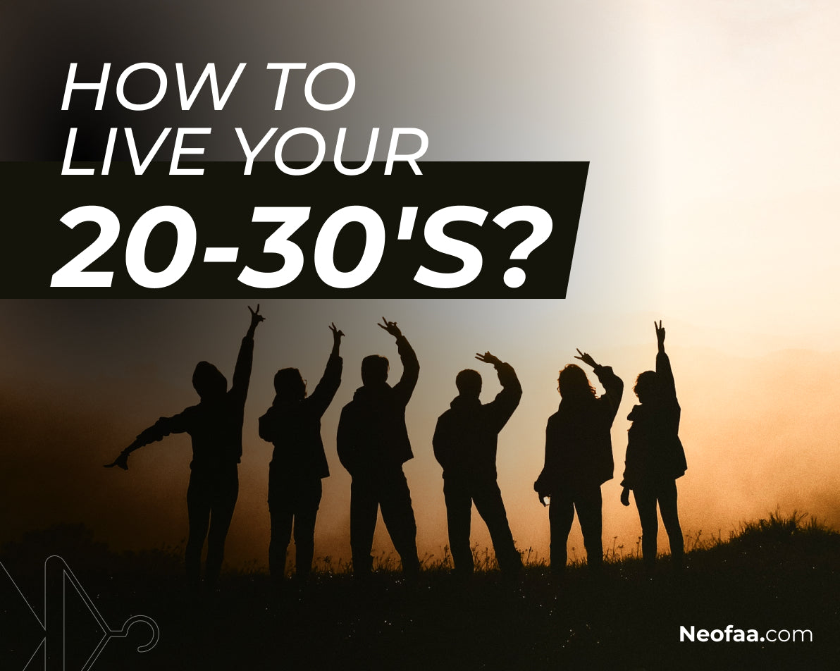 How to live your 20-30’s?