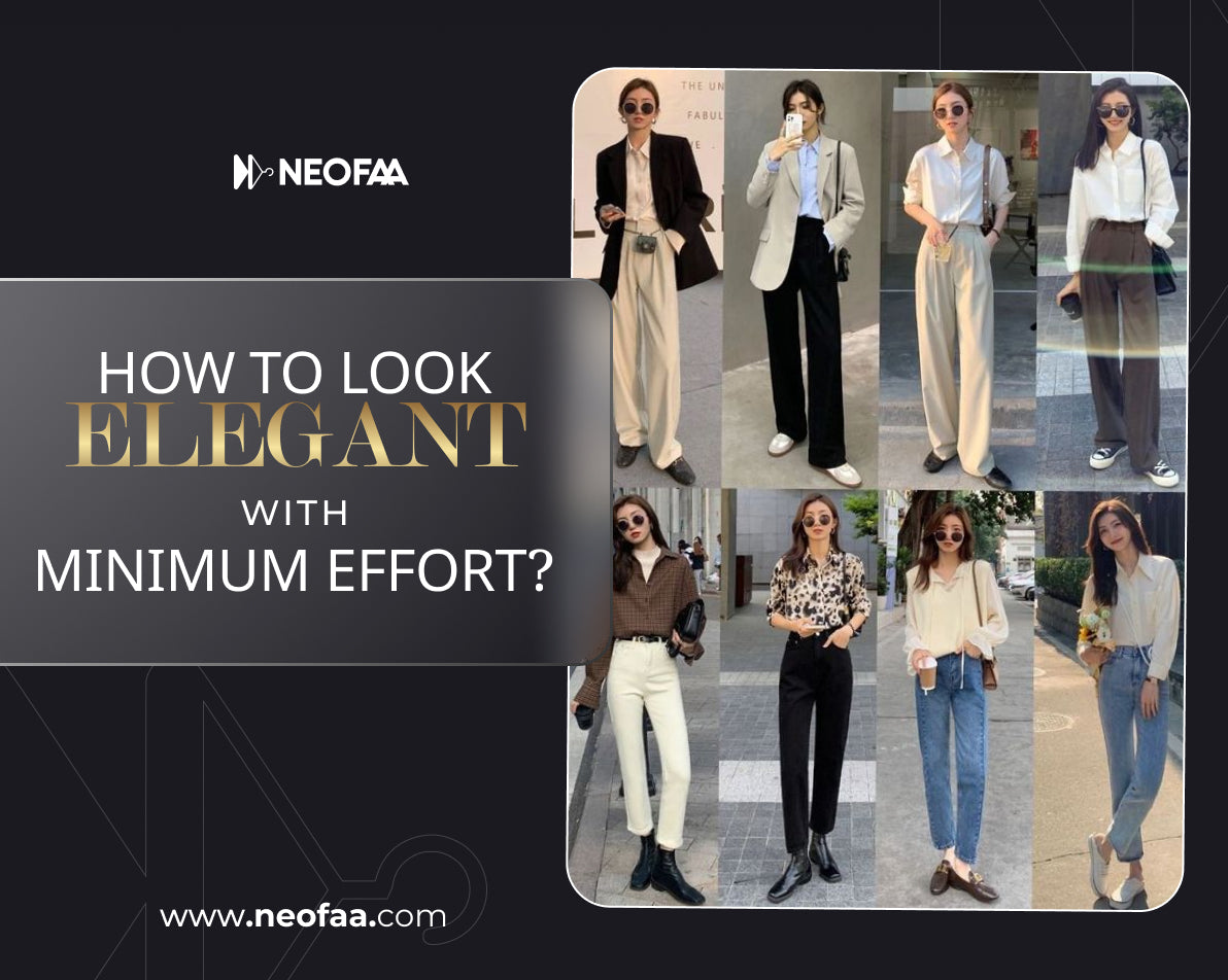 How to look elegant with minimum effort?