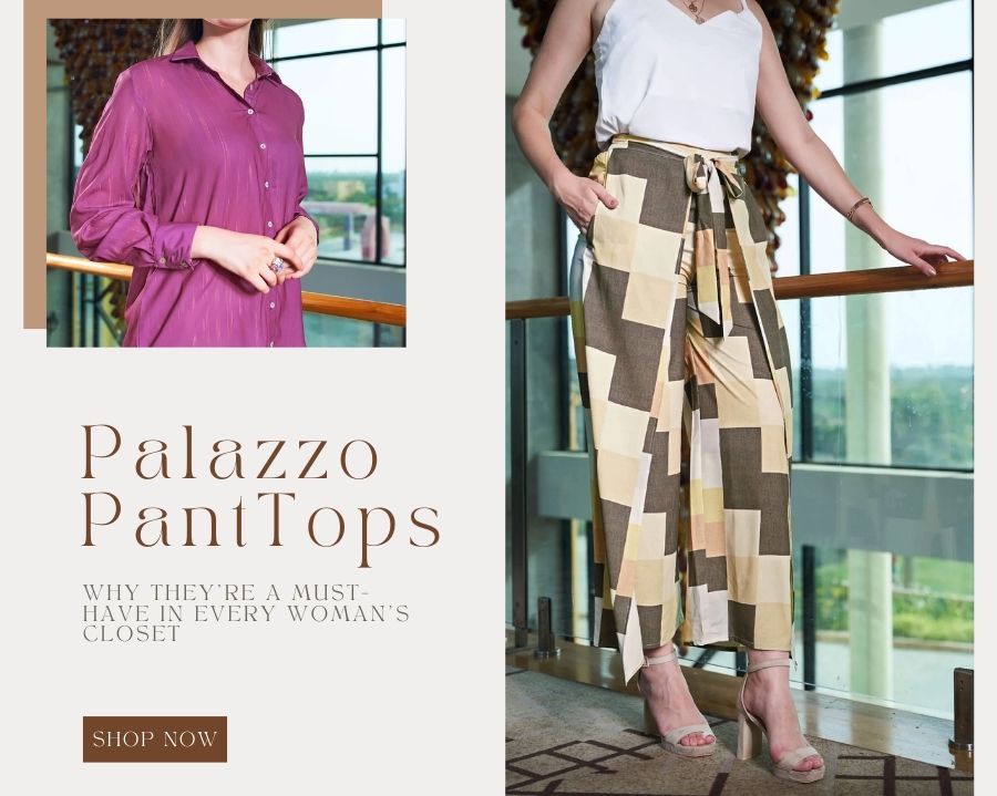 Palazzo Pants and Tops: Why They’re a Must-Have in Every Woman’s Closet