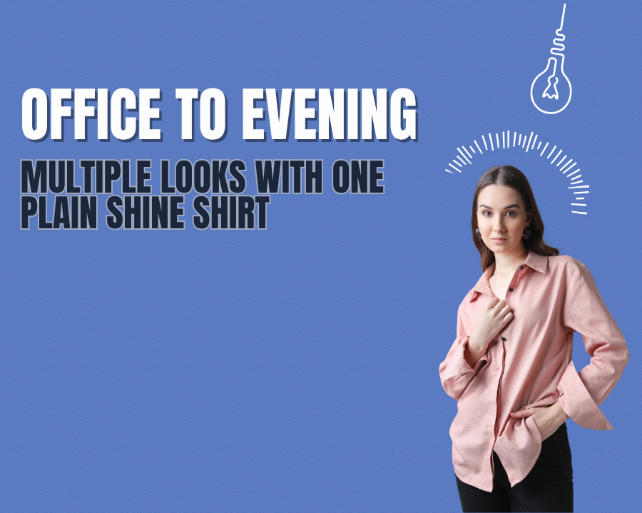 Office to Evening: Multiple Looks with One Plain Shine Shirt