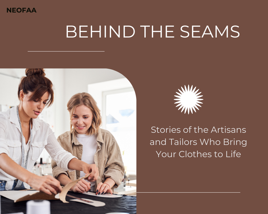 Behind the Seams: Stories of the Artisans and Tailors Who Bring Your Clothes to Life