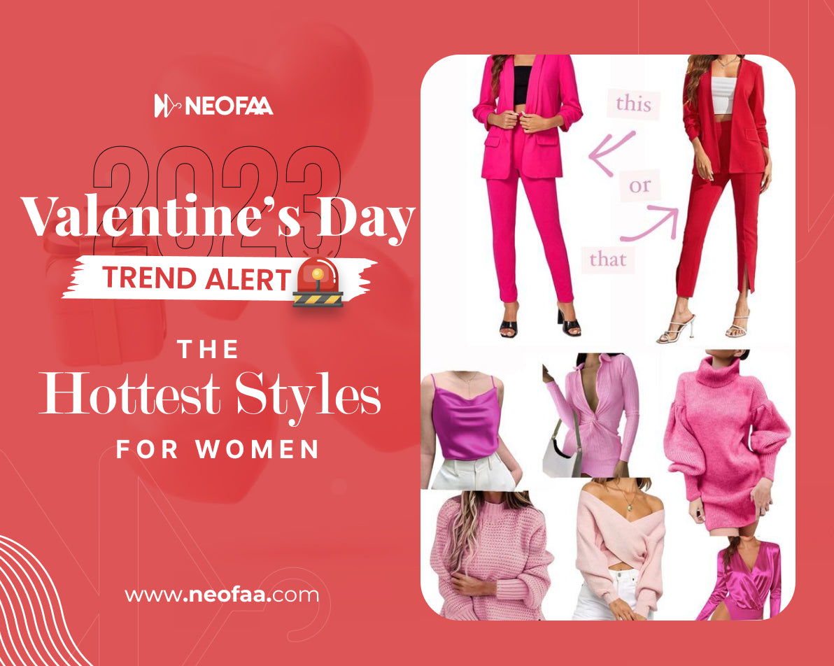 Valentine’s Day 2023 Trend Alert: The Hottest Styles for Women