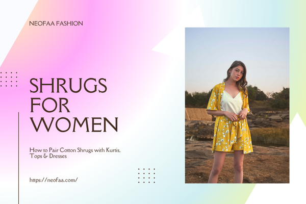 How to Pair Cotton Shrugs with Kurtis, Tops & Dresses