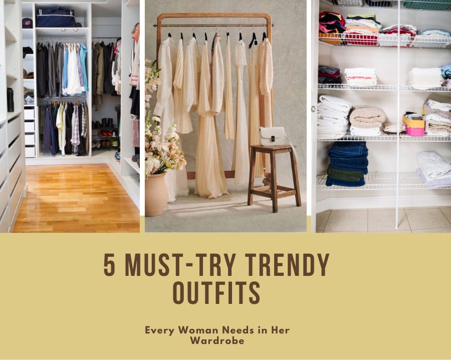 5 Must-Try Trendy Outfits Every Woman Needs in Her Wardrobe