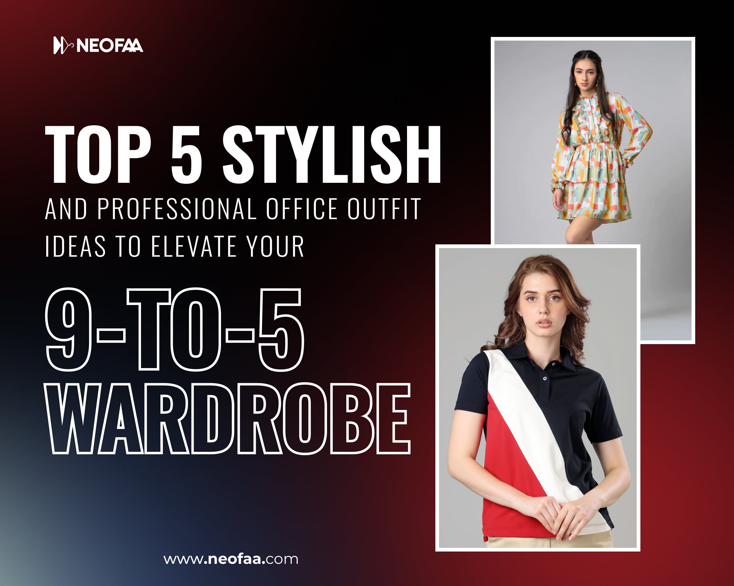 Top 5 Stylish and Professional Office Outfit Ideas to Elevate Your 9-to-5 Wardrobe