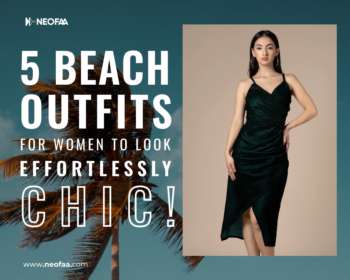 5 Beach outfits for women to look Effortlessly Chic!